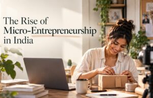 The Rise of Micro-Entrepreneurship in India: How Small Creators Are Building Real Businesses